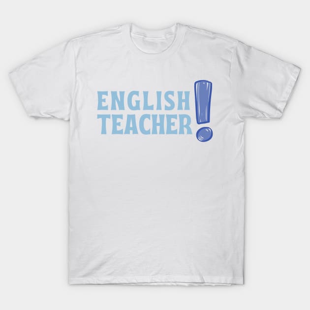 ENGLISH TEACHER! T-Shirt by designswithalex